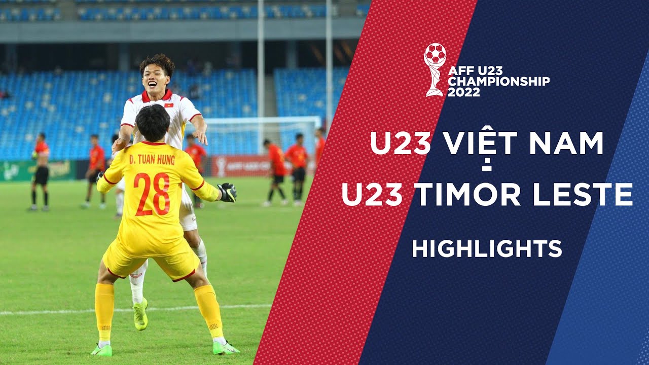 HIGHLIGHTS: U23 VIỆT NAM - U23 TIMOR LESTE | CHIẾN BINH KHÔNG PHỔI, CHIẾN  THẮNG QUẢ CẢM | AFF U23